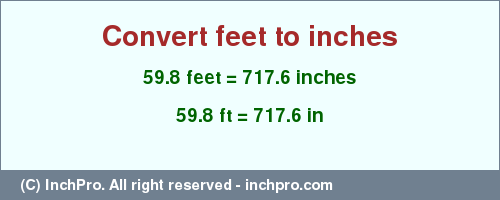 Result converting 59.8 feet to inches = 717.6 inches