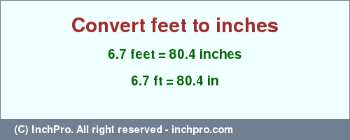 Result converting 6.7 feet to inches = 80.4 inches