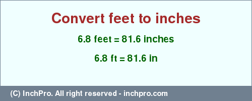 Result converting 6.8 feet to inches = 81.6 inches