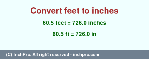 Result converting 60.5 feet to inches = 726.0 inches