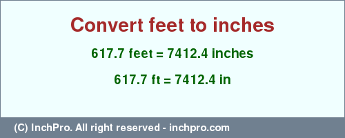 Result converting 617.7 feet to inches = 7412.4 inches