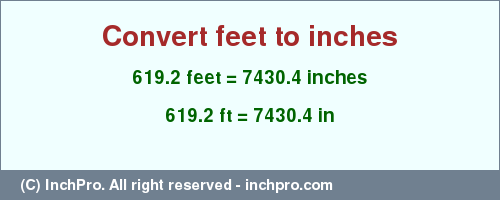 Result converting 619.2 feet to inches = 7430.4 inches