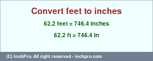 Result converting 62.2 feet to inches = 746.4 inches