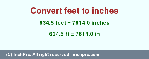 Result converting 634.5 feet to inches = 7614.0 inches