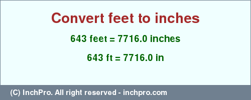 Result converting 643 feet to inches = 7716.0 inches