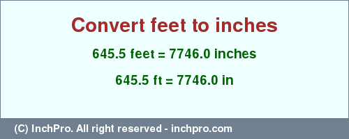 Result converting 645.5 feet to inches = 7746.0 inches