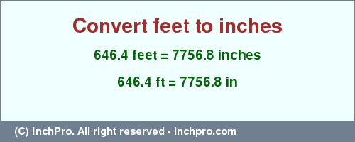 Result converting 646.4 feet to inches = 7756.8 inches