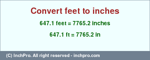 Result converting 647.1 feet to inches = 7765.2 inches