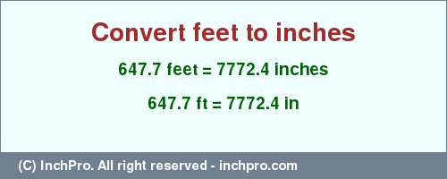 Result converting 647.7 feet to inches = 7772.4 inches