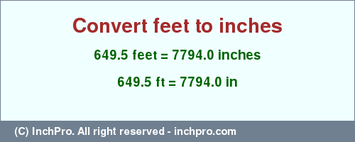 Result converting 649.5 feet to inches = 7794.0 inches