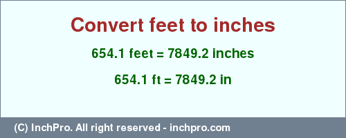654.1 feet to inches is equal to 7849.2 (in) Result converting 654.1 feet to inches = 7849.2 inches