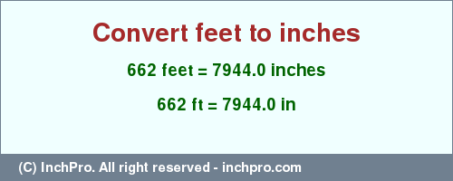 Result converting 662 feet to inches = 7944.0 inches