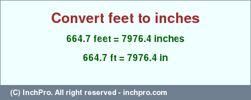 Result converting 664.7 feet to inches = 7976.4 inches
