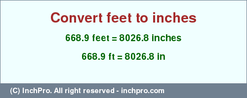Result converting 668.9 feet to inches = 8026.8 inches