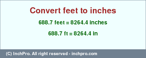Result converting 688.7 feet to inches = 8264.4 inches