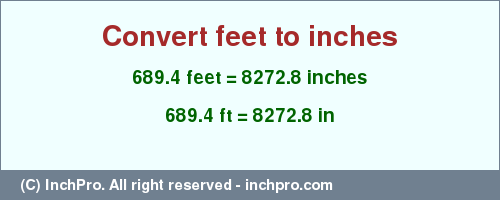 Result converting 689.4 feet to inches = 8272.8 inches