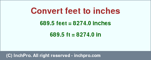 Result converting 689.5 feet to inches = 8274.0 inches