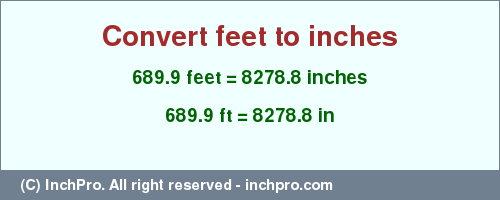 Result converting 689.9 feet to inches = 8278.8 inches