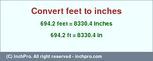 Result converting 694.2 feet to inches = 8330.4 inches
