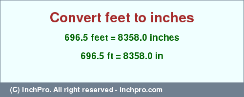 Result converting 696.5 feet to inches = 8358.0 inches