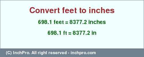 Result converting 698.1 feet to inches = 8377.2 inches
