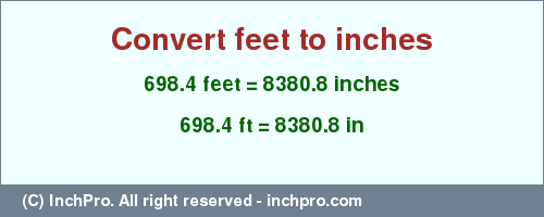 Result converting 698.4 feet to inches = 8380.8 inches