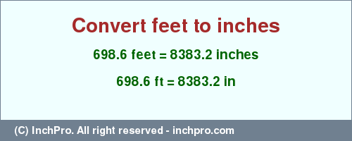 Result converting 698.6 feet to inches = 8383.2 inches