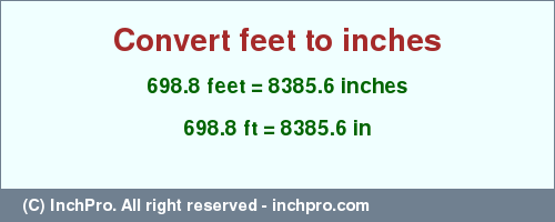 Result converting 698.8 feet to inches = 8385.6 inches