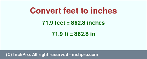 Result converting 71.9 feet to inches = 862.8 inches