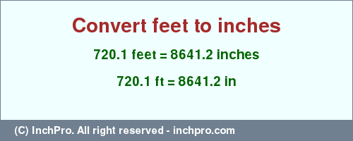 Result converting 720.1 feet to inches = 8641.2 inches