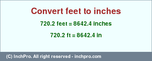 Result converting 720.2 feet to inches = 8642.4 inches