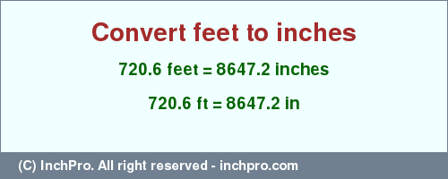 Result converting 720.6 feet to inches = 8647.2 inches