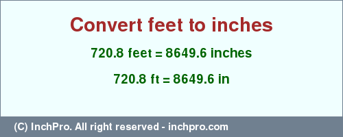 Result converting 720.8 feet to inches = 8649.6 inches