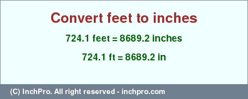 Result converting 724.1 feet to inches = 8689.2 inches