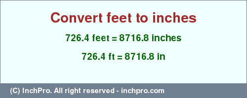 Result converting 726.4 feet to inches = 8716.8 inches