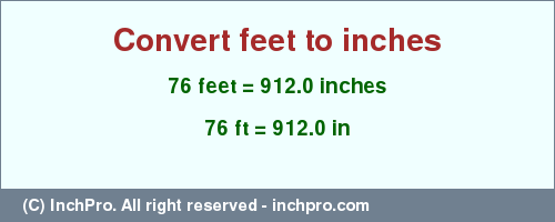 Result converting 76 feet to inches = 912.0 inches