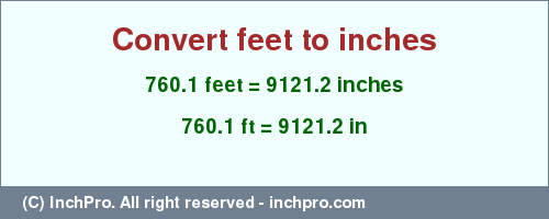 Result converting 760.1 feet to inches = 9121.2 inches
