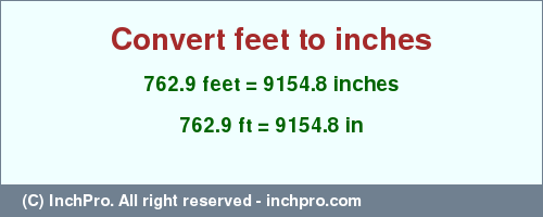 Result converting 762.9 feet to inches = 9154.8 inches