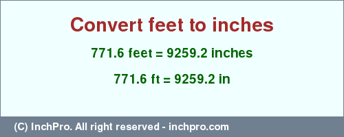 Result converting 771.6 feet to inches = 9259.2 inches