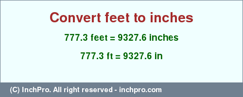 Result converting 777.3 feet to inches = 9327.6 inches