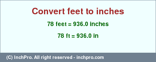 Result converting 78 feet to inches = 936.0 inches