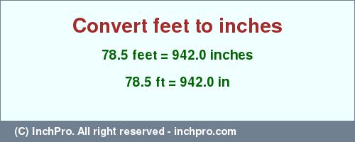 Result converting 78.5 feet to inches = 942.0 inches