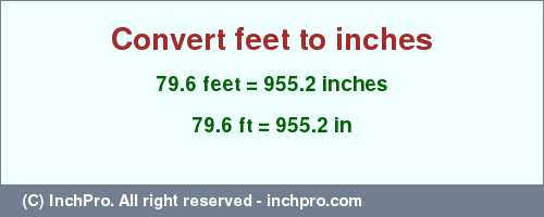 Result converting 79.6 feet to inches = 955.2 inches