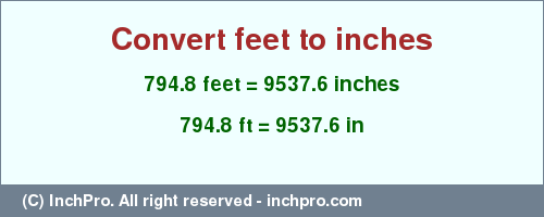 Result converting 794.8 feet to inches = 9537.6 inches