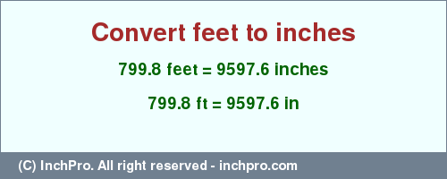 Result converting 799.8 feet to inches = 9597.6 inches