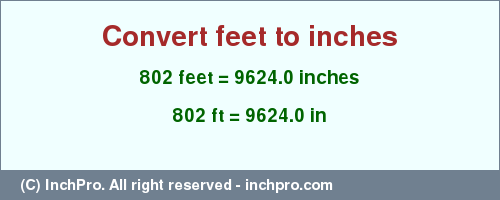 Result converting 802 feet to inches = 9624.0 inches
