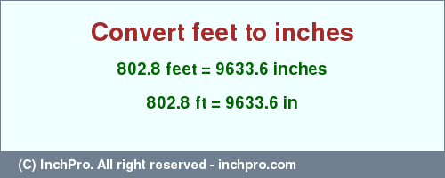 Result converting 802.8 feet to inches = 9633.6 inches