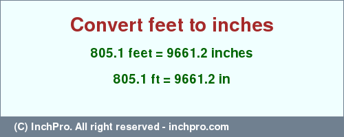 Result converting 805.1 feet to inches = 9661.2 inches