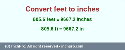 Result converting 805.6 feet to inches = 9667.2 inches