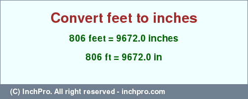 Result converting 806 feet to inches = 9672.0 inches